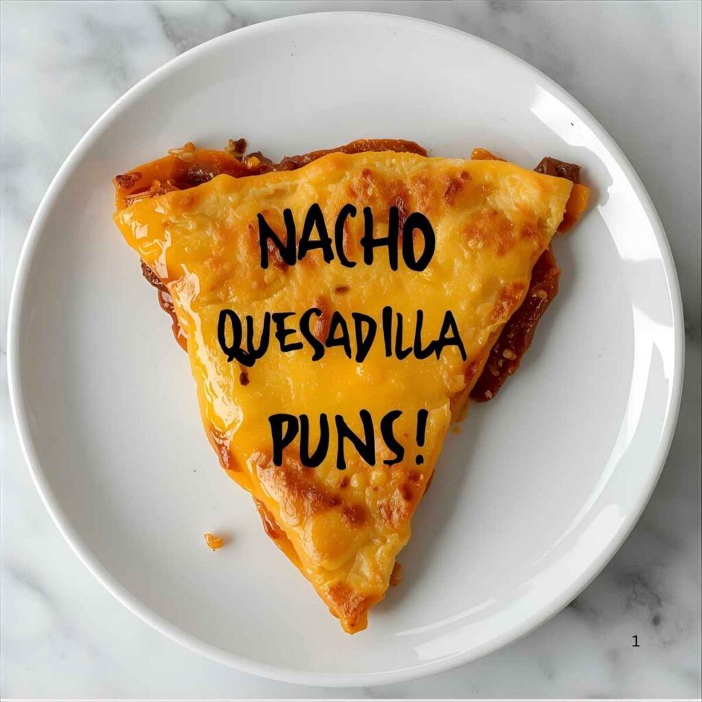 Quesadilla Puns