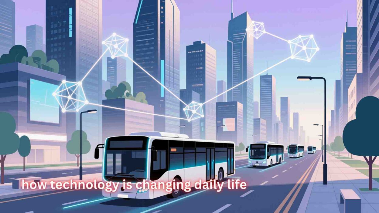 how technology is changing daily life